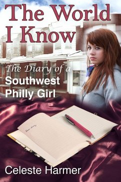 Cover The World I Know: The Diary of a Southwest Philly Girl (eBook, ePUB)