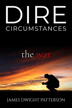 Dire Circumstances - The War (eBook, ePUB) - Patterson, James Dwight