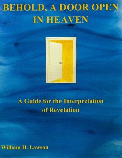 Behold, a Door Open in Heaven: A Guide for the Interpretation of Revelation (eBook, ePUB) - Lawson, William