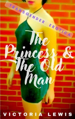 Cover The Princess and the Old Man. Transgender Erotica. (eBook, ePUB)