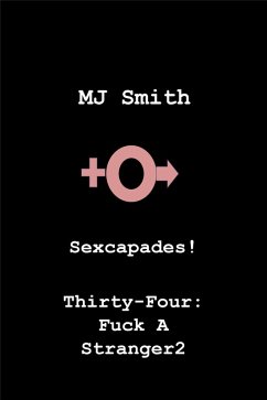 Sexcapades! Thirty-Four: F*ck a Stranger2 (eBook, ePUB) - Smith, Mj