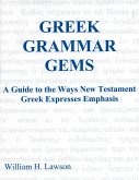 Greek Grammar Gems: A Guide to the Ways New Testament Greek Expresses Emphasis (eBook, ePUB)