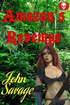 Amazon's Revenge (eBook, ePUB) - Savage, John Amazon's Revenge (eBook, ePUB) - Savage, John