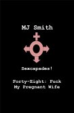 Sexcapades! Forty-Eight: F*ck My Pregnant Wife (eBook, ePUB)