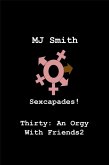 Sexcapades! Thirty: An Orgy With Friends2 (eBook, ePUB)