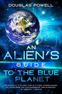 An Alien's Guide To The Blue Planet (eBook, ePUB) - Powell, Douglas