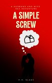 A Simple Screw: A Husband and Wife Sex Adventure (eBook, ePUB) A Simple Screw: A Husband and Wife Sex Adventure (eBook, ePUB)