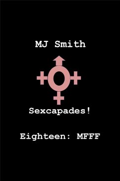 Cover Sexcapades! Eighteen: MFFF (eBook, ePUB)