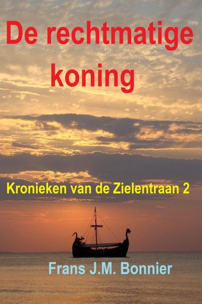 De rechtmatige koning (Kronieken van de Zielentraan, #2) (eBook, ePUB) De rechtmatige koning (Kronieken van de Zielentraan, #2) (eBook, ePUB)