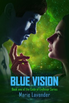 Blue Vision (Code of Endhivar Series Book 1) (eBook, ePUB) - Lavender, Marie