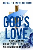 God's Love: Fundamental Principles to Enhance Your Growth in Christ (eBook, ePUB)