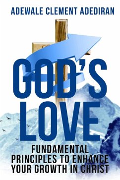 Cover God's Love: Fundamental Principles to Enhance Your Growth in Christ (eBook, ePUB)