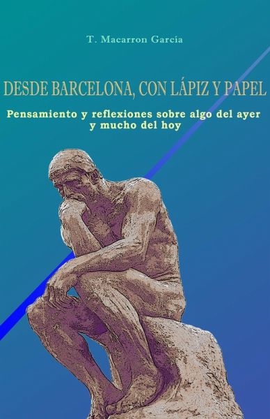 Desde Barcelona, con lápiz y papel. Pensamiento y reflexiones sobre algo del ayer y mucho del hoy. (eBook, ePUB) Desde Barcelona, con lápiz y papel. Pensamiento y reflexiones sobre algo del ayer y mucho del hoy. (eBook, ePUB)