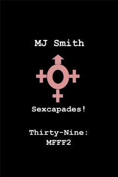 Cover Sexcapades! Thirty-Nine: MFFF2 (eBook, ePUB)