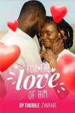 For the Love of Him (eBook, ePUB) For the Love of Him (eBook, ePUB)