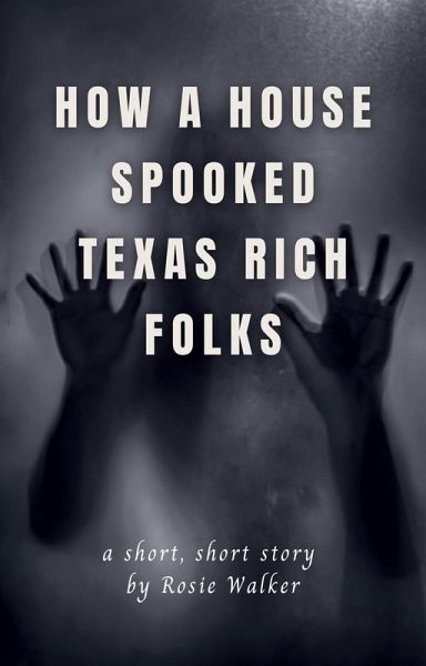 How a House Spooked Texas Rich Folks (eBook, ePUB) How a House Spooked Texas Rich Folks (eBook, ePUB)