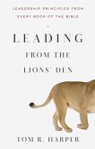 Leading from the Lions' Den: Leadership Principles from Every Book of the Bible (eBook, ePUB)