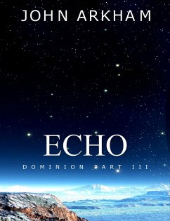 Echo (Dominion, #3) (eBook, ePUB) - Arkham, John