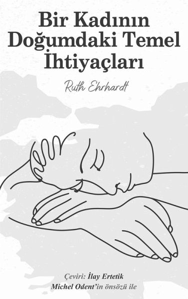 Bir Kadinin Dogumdaki Temel Ihtiyaçlari (eBook, ePUB) Bir Kadinin Dogumdaki Temel Ihtiyaçlari (eBook, ePUB)