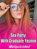 Sex Party with Graduate Yasmin (eBook, ePUB)