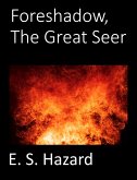 Foreshadow, the Great Seer (eBook, ePUB) Foreshadow, the Great Seer (eBook, ePUB)