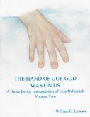 The Hand Of Our God Was On Us: A Guide for the Interpretation of Ezra-Nehemiah, Volume Two (eBook, ePUB)