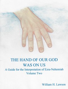 The Hand Of Our God Was On Us: A Guide for the Interpretation of Ezra-Nehemiah, Volume Two (eBook, ePUB) - Lawson, William