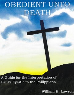 Obedient unto Death: A Guide for the Interpretation of Paul's Epistle to the Philippians (eBook, ePUB) - Lawson, William