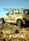 Dark Secrets III: Too Fast to Die (eBook, ePUB) Dark Secrets III: Too Fast to Die (eBook, ePUB)
