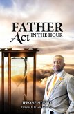 Father Act In The Hour (eBook, ePUB) Father Act In The Hour (eBook, ePUB)