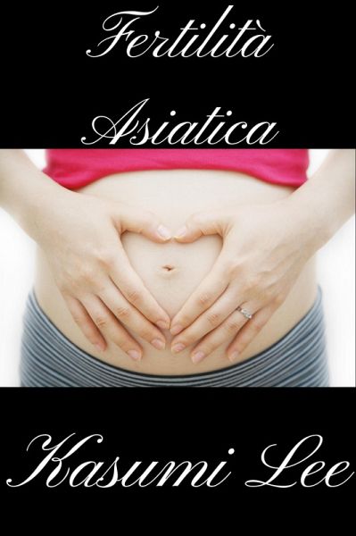 Fertilità Asiatica (eBook, ePUB)