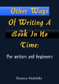 Other Ways of Writing a Book in No Time: For Writers and Beginners (eBook, ePUB)