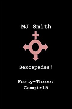 Cover Sexcapades! Forty-Three: Camgirl5 (eBook, ePUB)