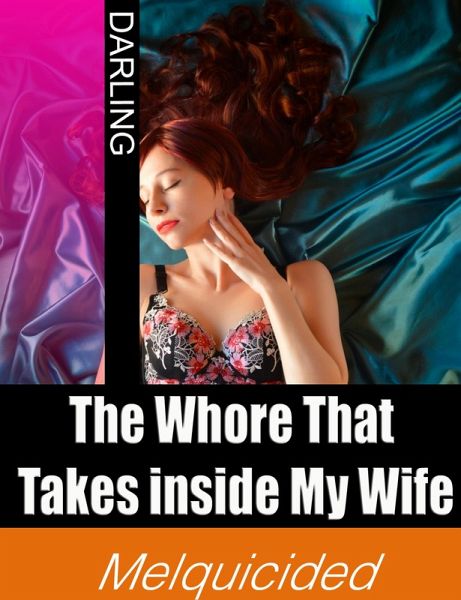 The Whore That Takes inside My Wife (eBook, ePUB)