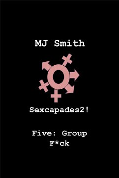Cover Sexcapades 2! Five: Group F*ck (Sexcapades2!, #5) (eBook, ePUB)