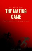 Cat and Mouse: The Mating Game, an Erotic Adventure Story (eBook, ePUB) Cat and Mouse: The Mating Game, an Erotic Adventure Story (eBook, ePUB)