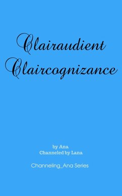 Clairaudient Claircognizance (Channeling_Ana, #2) (eBook, ePUB) - Gilbert, Ana-Lana