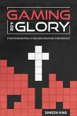 Gaming for Glory: A God-Centered View of Interactive Electronic Entertainment (eBook, ePUB)