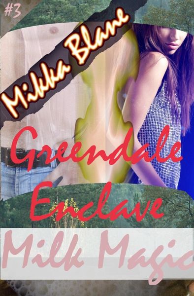 Milk Magic 3: Greendale Enclave (eBook, ePUB)