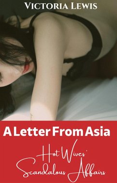 Cover A Letter from Asia: Hot Wives' Scandalous Affairs (eBook, ePUB)