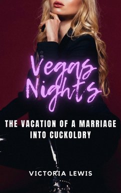 Cover Vegas Nights: The Vacation of a Marriage into Cuckoldry (eBook, ePUB)