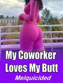 My Coworker Loves My Butt (eBook, ePUB) My Coworker Loves My Butt (eBook, ePUB)