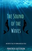 The Sound of the Waves: An Erotic Tale of Human and Sea-Folk (eBook, ePUB) The Sound of the Waves: An Erotic Tale of Human and Sea-Folk (eBook, ePUB)