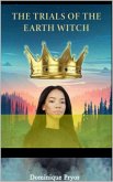 The Trials of the Earth Witch (The Royal Witches of Weston series, #3) (eBook, ePUB) The Trials of the Earth Witch (The Royal Witches of Weston series, #3) (eBook, ePUB)