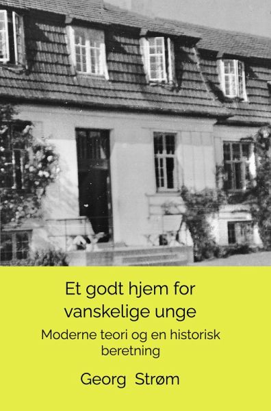Et godt hjem for vanskelige unge (eBook, ePUB) Et godt hjem for vanskelige unge (eBook, ePUB)