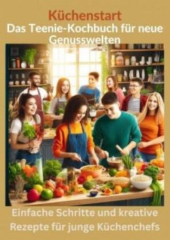 Küchenstart: Das Teenie-Kochbuch für neue Genusswelten: über150 leckere Rezepte für Jugendliche und Anfänger - Tizi Lausmann