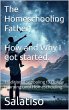 The Homeschooling Father, Why and How I... - Bild 1