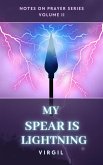 My Spear is Lightning: Volume 2 (Notes on Prayer) (eBook, ePUB) My Spear is Lightning: Volume 2 (Notes on Prayer) (eBook, ePUB)