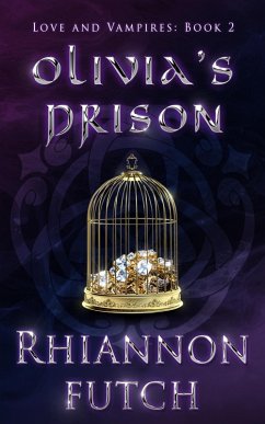 Olivia's Prison (Love and Vampires, #2) (eBook, ePUB) - Futch, Rhiannon