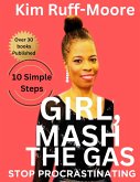 Girl, Mash The Gas: Stop Procrastinating (eBook, ePUB) Girl, Mash The Gas: Stop Procrastinating (eBook, ePUB)